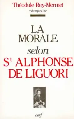 La Morale selon saint Alphonse de Liguori