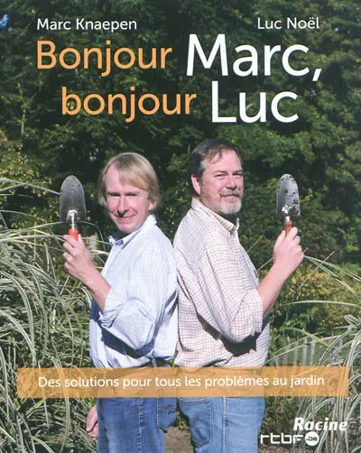 Bonjour Marc, bonjour Luc : des solutions pour tous les problèmes au jardin