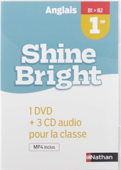Shine bright, anglais, 1re, B1-B2 : 1 DVD + 3 CD audio pour la classe : MP4 inclus