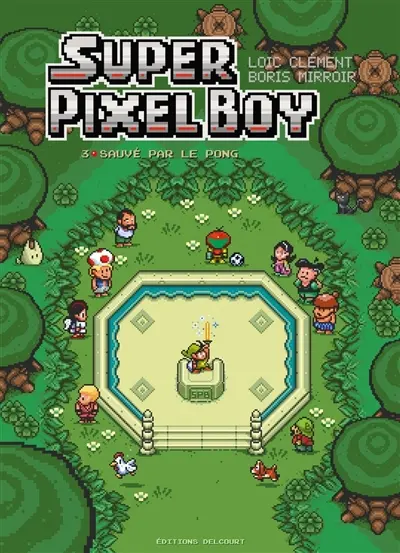 Super pixel boy. Vol. 3. Sauvé par le pong