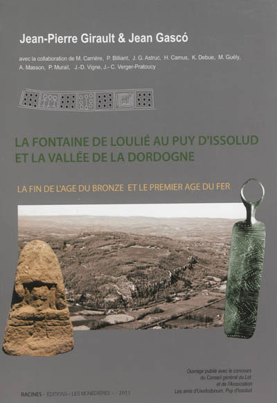 La Fontaine de Loulié au Puy d'Issolud et la vallée de la Dordogne : la fin de l'âge du bronze et le premier âge du fer