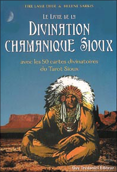 La divination chamanique sioux : avec les 50 cartes divinatoires du tarot sioux