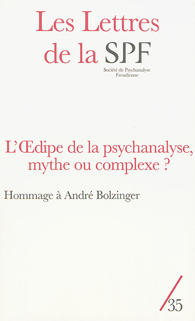 Lettres de la Société de psychanalyse freudienne (Les), n° 35. L'Oedipe de la psychanalyse, mythe ou complexe ?