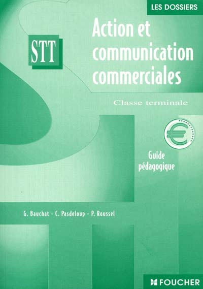 Action et communication commerciales, terminale STT : guide pédagogique