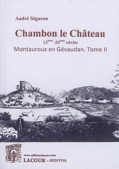 Montauroux en Gévaudan. Vol. 2. Chambon le Château : 13e-20e siècles