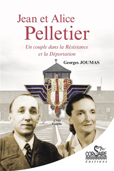 Jean et Alice Pelletier, un couple dans la Résistance et la déportation
