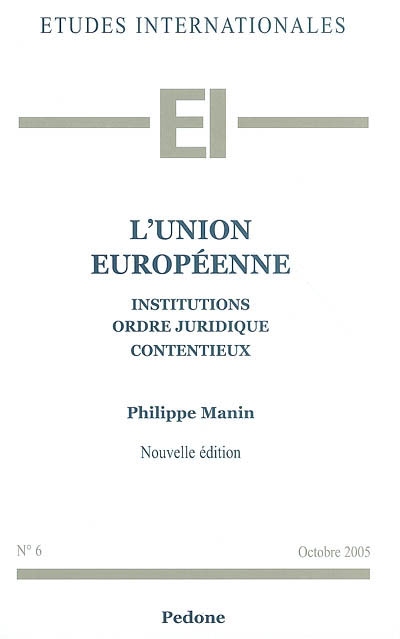 L'Union européenne : institutions, ordre juridique, contentieux