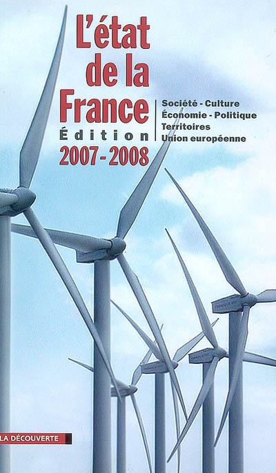 L'état de la France 2007-2008 : société, culture, économie, politique, territoires, Union européenne : un panorama unique et complet de la France