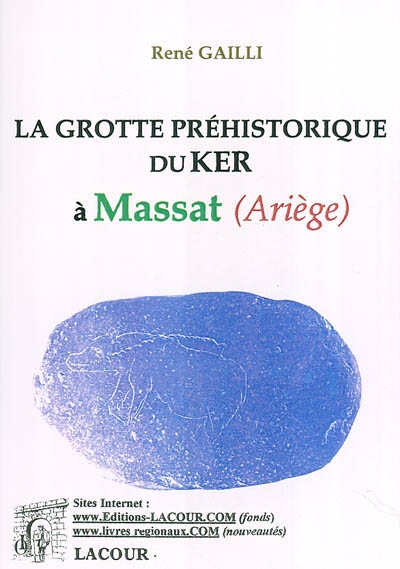 La grotte préhistorique du Ker à Massat (Ariège)
