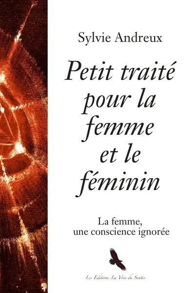 Petit traité pour la femme et le féminin : la femme, une conscience ignorée
