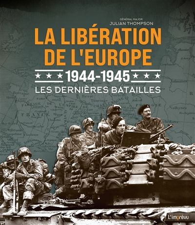 La libération de l'Europe, 1944-1945 : les dernières batailles