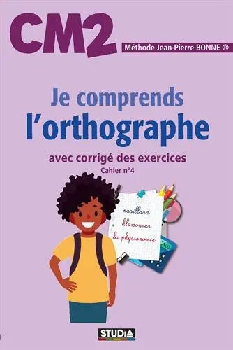 Je comprends l'orthographe, CM2 : avec corrigé des exercices : cahier n° 4