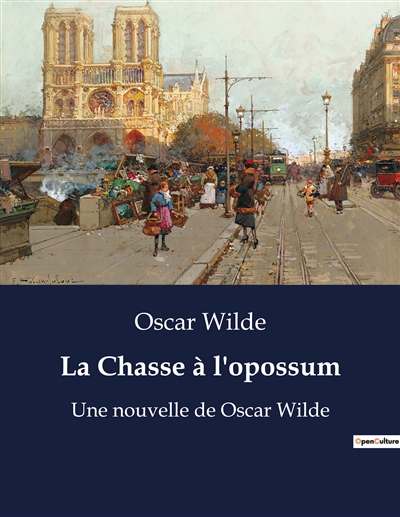 La Chasse à l'opossum : Une nouvelle de Oscar Wilde