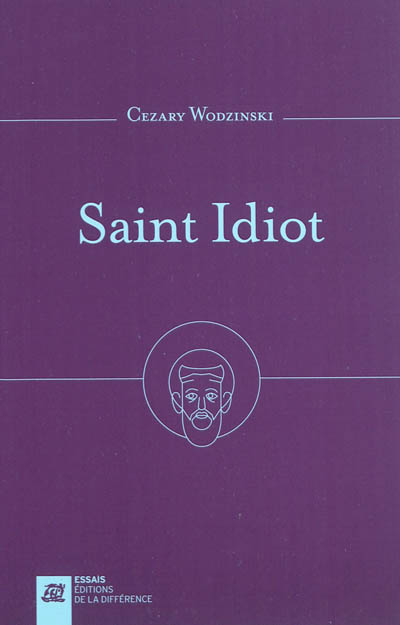 Saint idiot : projet d'anthropologie apophatique