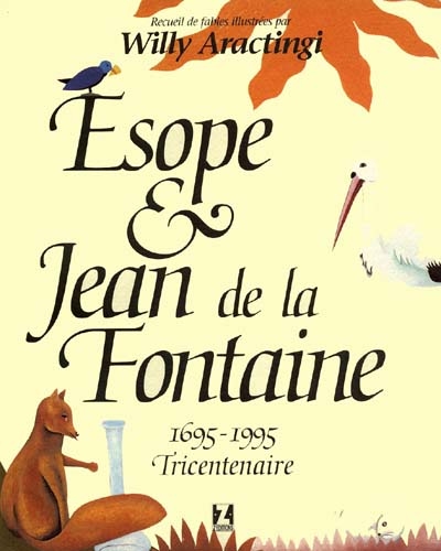 Fables de Jean de La Fontaine inspirées d'Esope. Vol. 1. Esope et Jean de La Fontaine : 1695-1995, tricentenaire