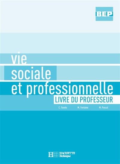 Vie sociale et professionnelle BEP : livre du professeur
