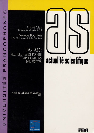 TA-TAO : recherches de pointe et applications immédiates, troisièmes journées scientifiques du réseau thématique "Lexicologie, terminologie, traduction", Montréal, 30 septembre, 1er et 2 octobre 1993