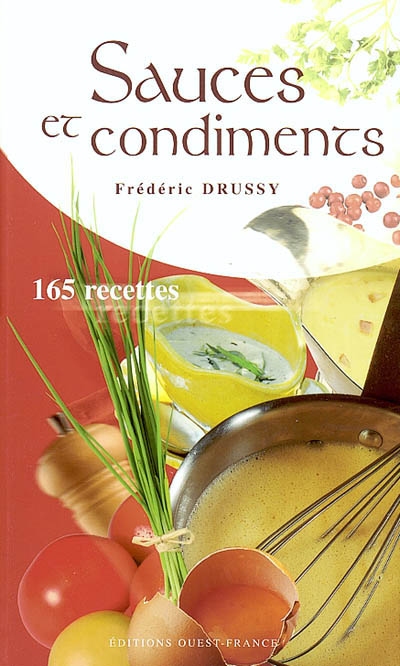 Sauces et condiments : 165 recettes