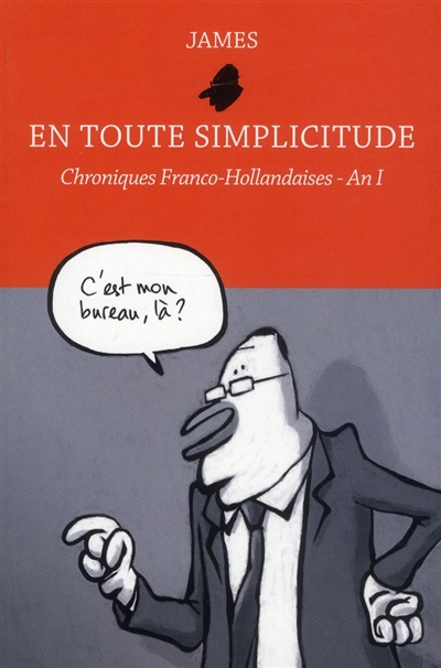 En toute simplicitude : chroniques franco-hollandaises. Vol. 1. An I
