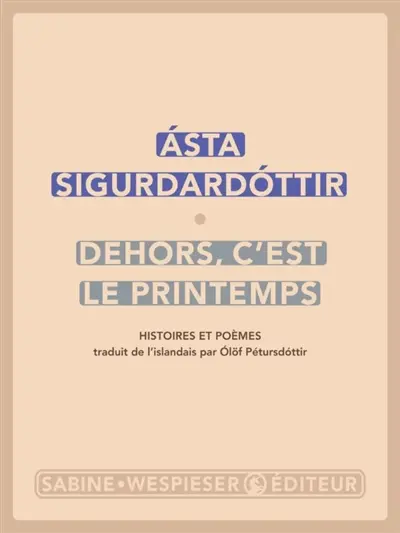 Dehors, c'est le printemps : histoires et poèmes