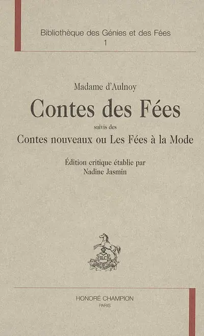 L'âge d'or du conte de fées, 1690-1709. Vol. 1. Le cercle des conteuses. Vol. 1. Contes des fées. Contes nouveaux ou Les fées à la mode