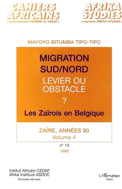 Zaïre, années 90. Vol. 4. Migration Sud-Nord : levier ou obstacle : les Zaïrois en Belgique