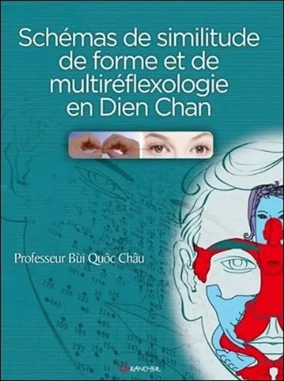 Schémas de similitude de forme et de multiréflexologie en Dien Chan : se soigner soi-même et devenir thérapeute en peu de temps
