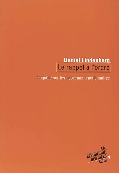Le rappel à l'ordre : enquête sur les nouveaux réactionnaires