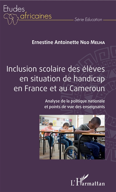 Inclusion scolaire des élèves en situation de handicap en France et au Cameroun : analyse de la politique nationale et points de vue des enseignants