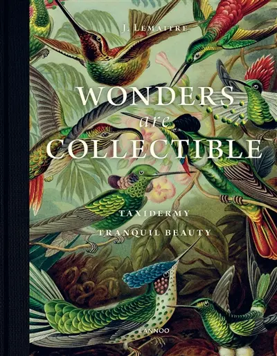 Wonders are collectible : taxidermy, tranquil beauty
