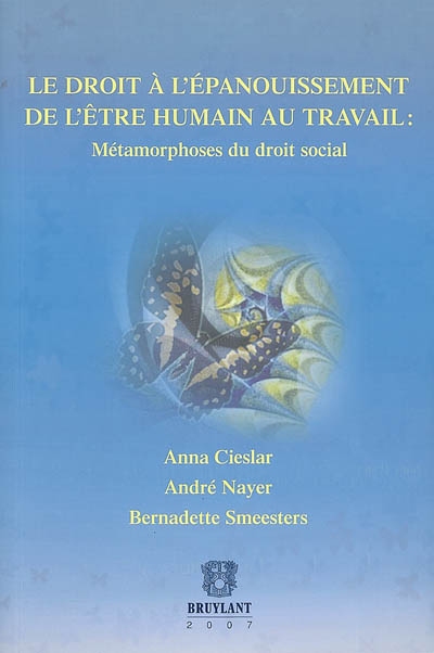 Le droit à l'épanouissement de l'être humain au travail : métamorphoses du droit social