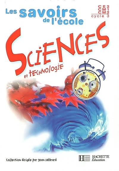 Les savoirs de l'école Sciences cycle 3 - Sciences et technologie