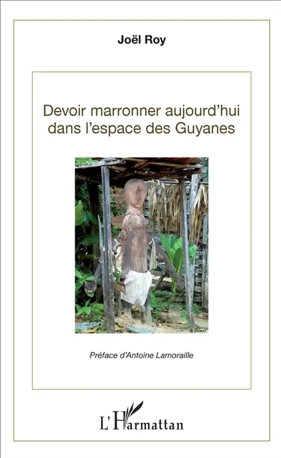 Devoir marronner aujourd'hui dans les espaces des Guyanes