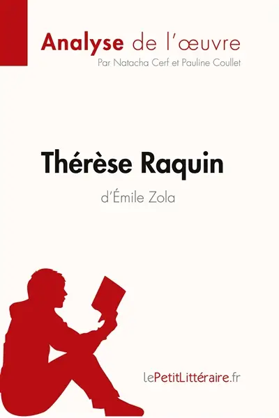 Thérèse Raquin d'Emile Zola (Analyse de l'oeuvre) : Comprendre la littérature avec lePetitLittéraire.fr