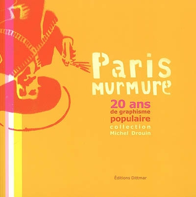Paris murmure, 20 ans de graphisme populaire : la collection Michel Drouin