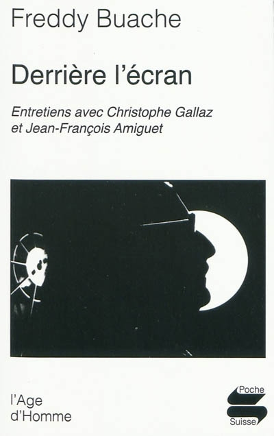 Derrière l'écran : entretiens avec Christophe Gallaz et Jean-François Amiguet