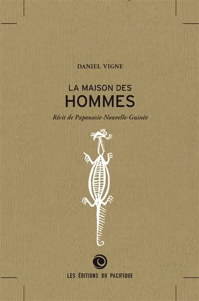 La maison des hommes : récit de Papouasie-Nouvelle-Guinée