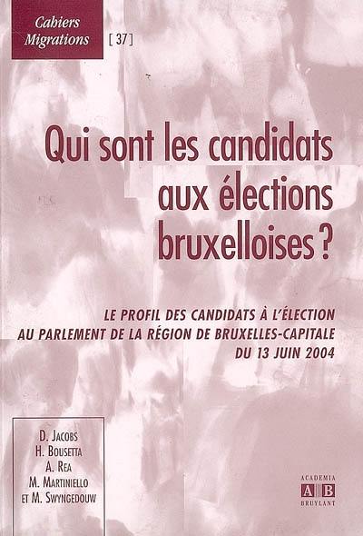 Qui sont les candidats aux élections bruxelloises ? : le profil des candidats à l'élection au parlement de la région de Bruxelles-Capitale du 13 juin 2004