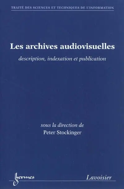 Les archives audiovisuelles : description, indexation et publication