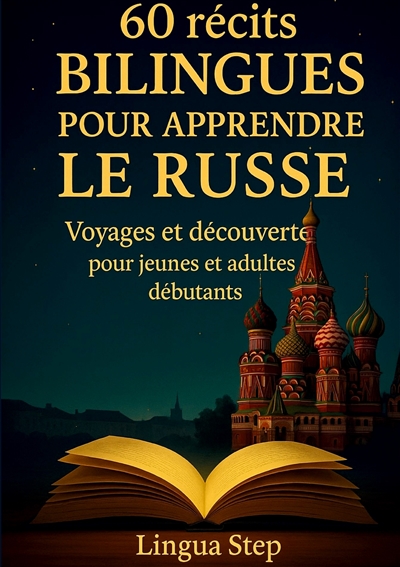 60 Récits Bilingues pour Apprendre le Russe : Voyages et Découvertes pour Jeunes et Adultes Débutants