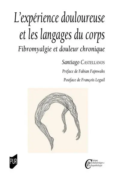 L'expérience douloureuse et les langages du corps : fibromyalgie et douleur chronique L'expérience douloureuse et les langages du corps : fibromyalgie et douleur chronique