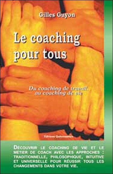 Le coaching pour tous : du coaching de travail au coaching de vie : découvrir le coaching de vie et le métier de coach avec les approches traditionnelle, philosophique, intuitive et universelle pour réussir tous les changements dans votre vie