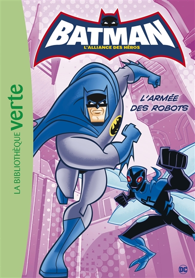 batman, l'alliance des héros. vol. 4. l'armée des robots
