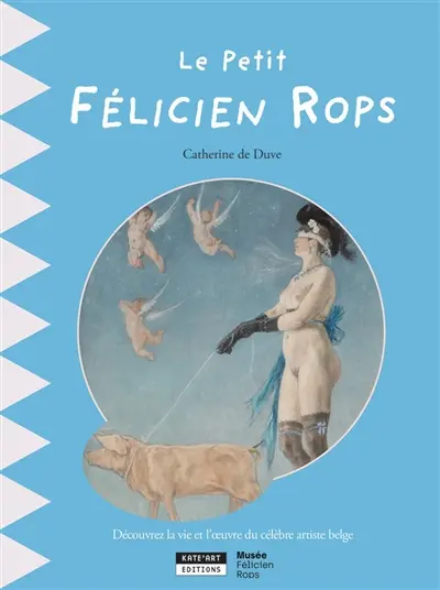 Le petit Félicien Rops : découvrez la vie et les chefs-d'oeuvre du célèbre artiste namurois