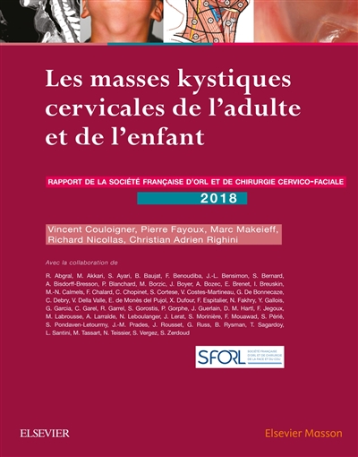 Les masses kystiques cervicales de l'adulte et de l'enfant : rapport 2018 de la Société française d'ORL et de chirurgie cervico-faciale