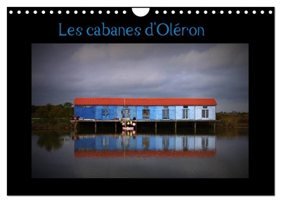 Les Cabanes d'Oléron (Calendrier mural 2025 DIN A4 vertical), CALVENDO calendrier mensuel : Cabanes de créateurs sur l'île d'Oléron