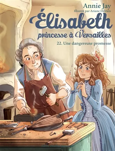 Elisabeth, princesse à Versailles. Vol. 22. Une dangereuse promesse