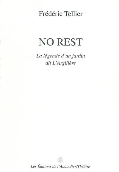 No rest : la légende d'un jardin dit l'Argilière