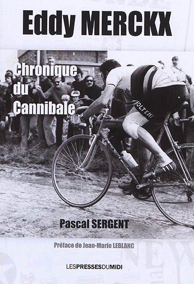 Eddy Merckx : chronique du Cannibale