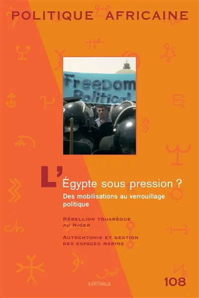 Politique africaine, n° 108. L'Egypte sous pression ? : des mobilisations au verrouillage politique